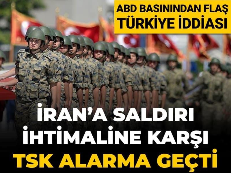 abd-basinindan-flas-turkiye-iddiasi-irana-saldiri-ihtimaline-karsi-tsk-alarma-gecti-9FjGndUr.jpg