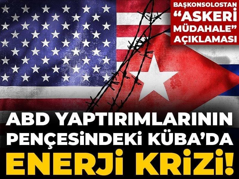 ABD yaptırımlarının pençesindeki Küba’da enerji krizi! Başkonsolostan “askeri müdahale” açıklaması