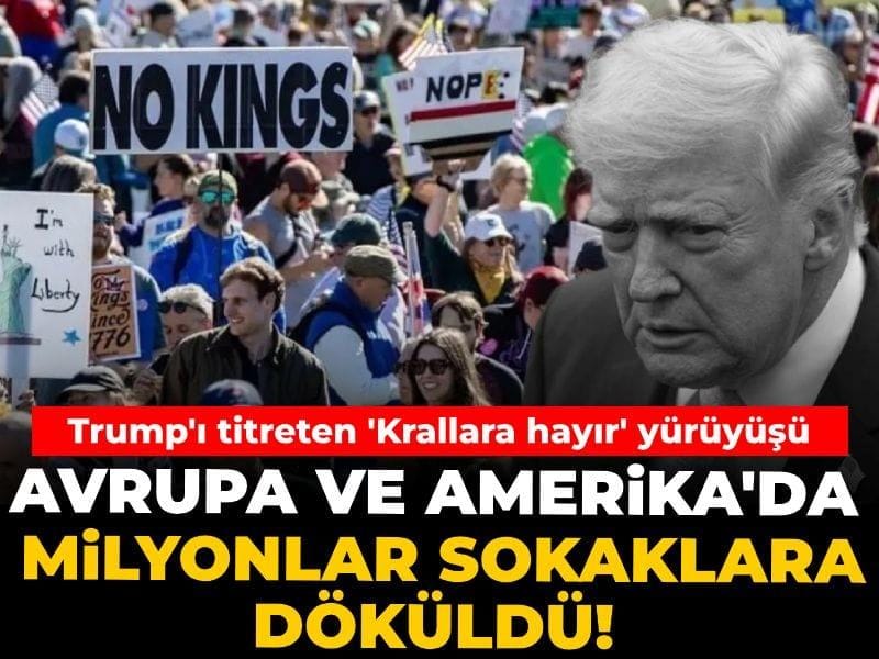 Avrupa ve Amerika’da milyonlar sokaklara döküldü! Trump’ı titreten ‘Krallara hayır’ yürüyüşü