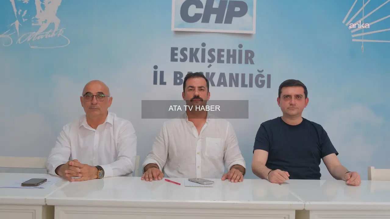 Eskişehir'de CHP Yönetiminde Görevden Almalar ve Tepkiler